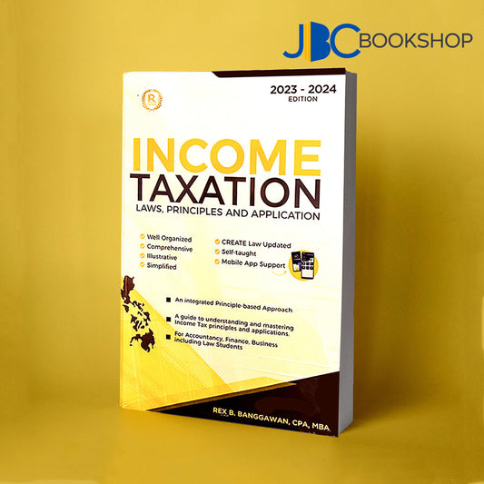 Income Taxation: Laws, Principles, and Application (2023-2024 Edition)by Banggawan